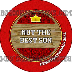 DEMOTIVATIONALS NOT THE BEST SON 3