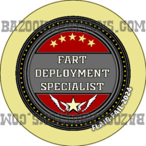 FLAIR FAIL FART DEPLOYMENT SPECIALIST