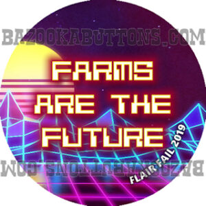 FLAIR FAIL FARMS ARE THE FUTURE