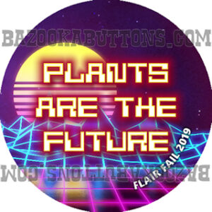 FLAIR FAIL PLANTS ARE THE FUTURE